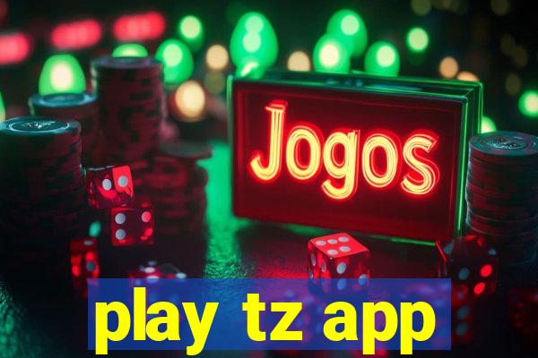 play tz app